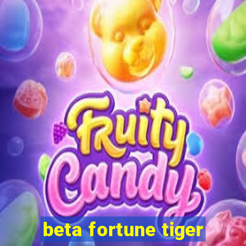 beta fortune tiger